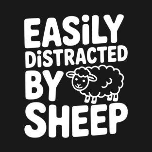 Easily Distracted by Sheep T-Shirt