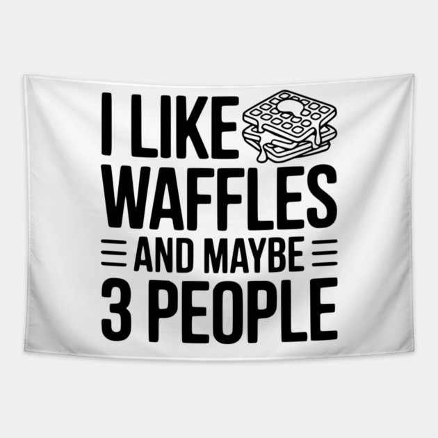 I Like Waffles and Maybe 3 People Tapestry by Frank Ring