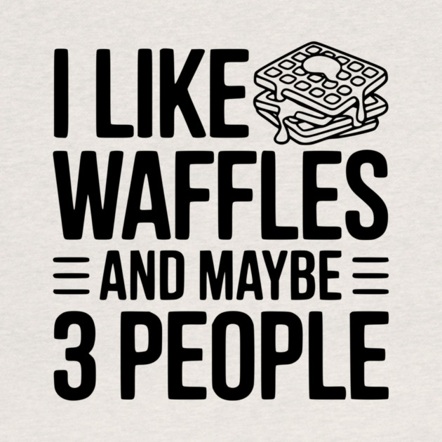 I Like Waffles and Maybe 3 People by Frank Ring