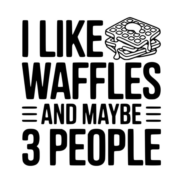 I Like Waffles and Maybe 3 People by Frank Ring