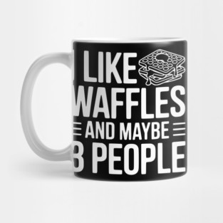 I Like Waffles and Maybe 3 People Mug