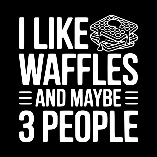 I Like Waffles and Maybe 3 People by Frank Ring