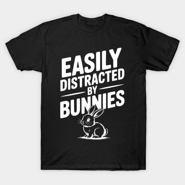 Easily Distracted by Bunnies T-Shirt by Frank Ring