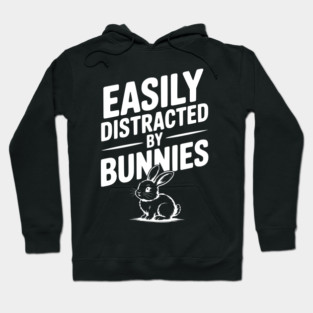 Easily Distracted by Bunnies Hoodie