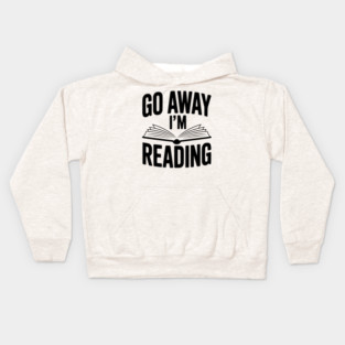 Go Away I’m Reading Kids Hoodie