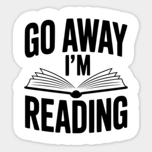Go Away I’m Reading Sticker