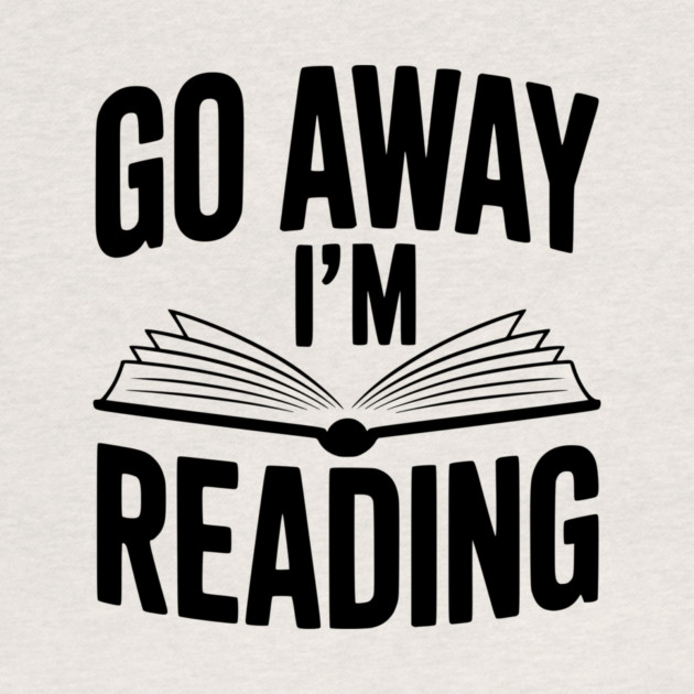 Go Away I’m Reading by Frank Ring