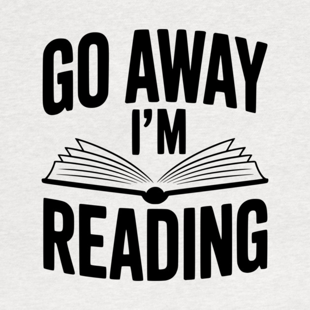 Go Away I’m Reading by Frank Ring