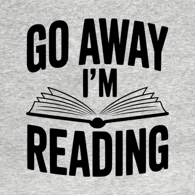 Go Away I’m Reading by Frank Ring