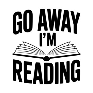 Go Away I’m Reading T-Shirt