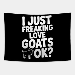 I Just Freaking Love Goats Ok? Tapestry