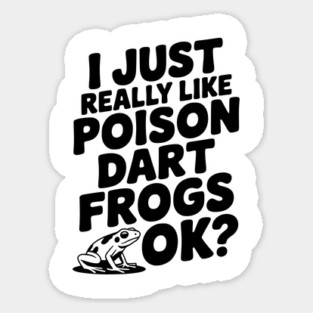 I Just Really Like Poison Dart Frogs Ok? Magnet
