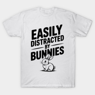 Easily Distracted by Bunnies T-Shirt