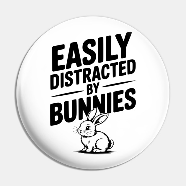 Easily Distracted by Bunnies Pin by Frank Ring