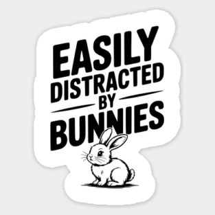 Easily Distracted by Bunnies Sticker