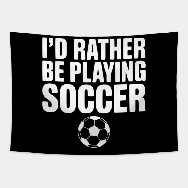 I’d Rather be Playing Soccer Tapestry by Frank Ring