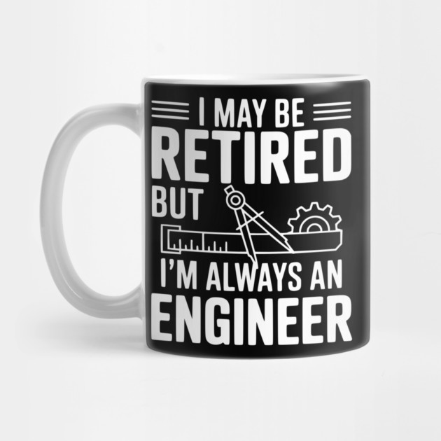 I May Be Retired but I’m Always an Engineer by Frank Ring