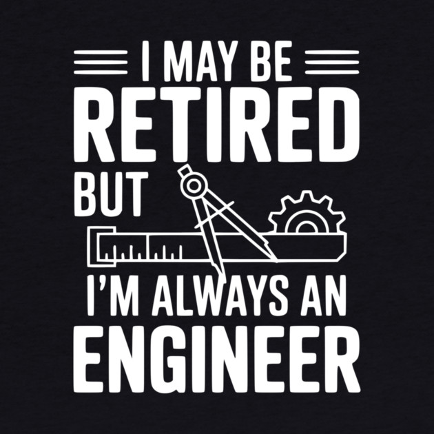 I May Be Retired but I’m Always an Engineer by Frank Ring