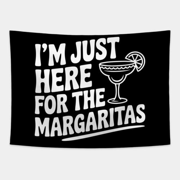 I’m Just Here for the Margaritas Tapestry by Frank Ring