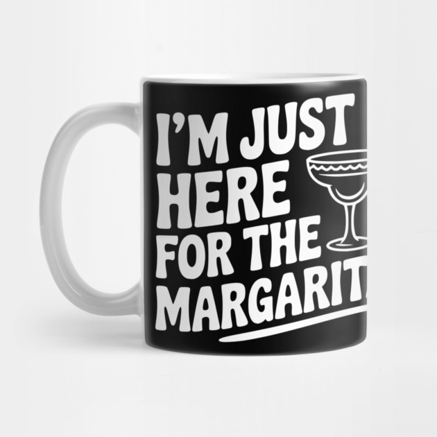 I’m Just Here for the Margaritas by Frank Ring