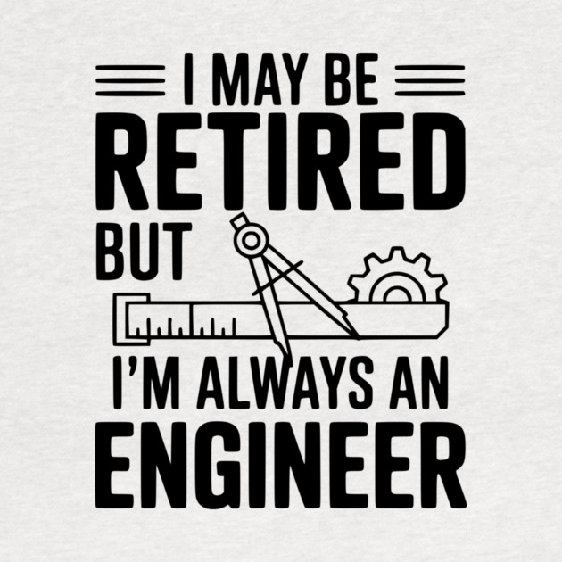 I May Be Retired but I’m Always an Engineer by Frank Ring