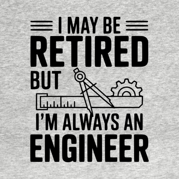 I May Be Retired but I’m Always an Engineer by Frank Ring