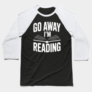 Go Away I’m Reading Baseball T-Shirt