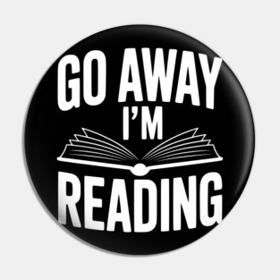 Go Away I’m Reading Pin