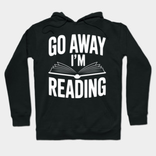 Go Away I’m Reading Hoodie