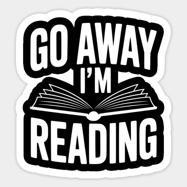 Go Away I’m Reading Sticker by Frank Ring