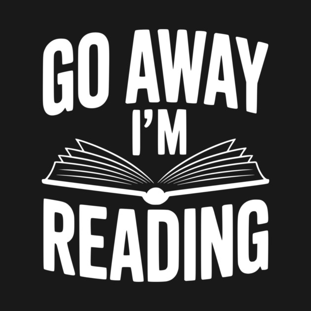 Go Away I’m Reading by Frank Ring