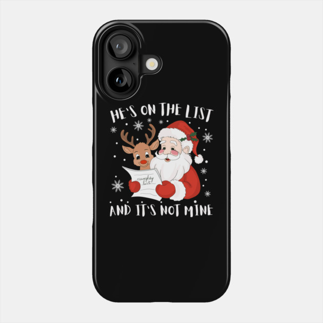 Hes On The List Funny Christmas Humor Phone Case by Creatifly Graphic Tees