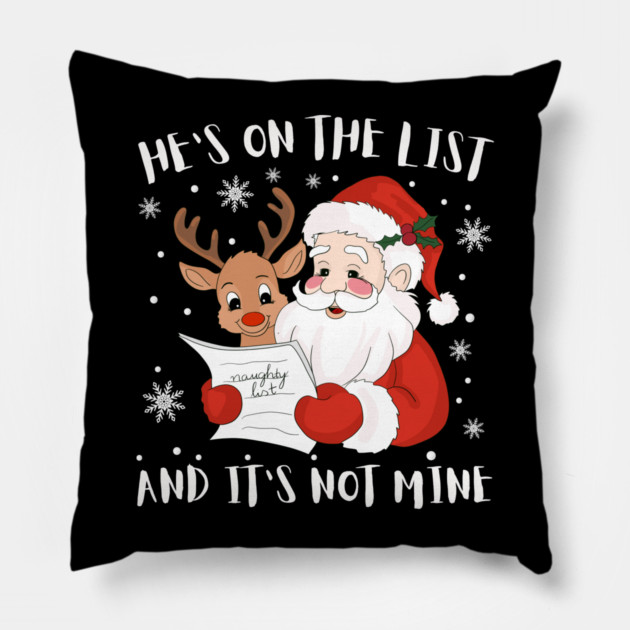 Hes On The List Funny Christmas Humor Pillow by Creatifly Graphic Tees