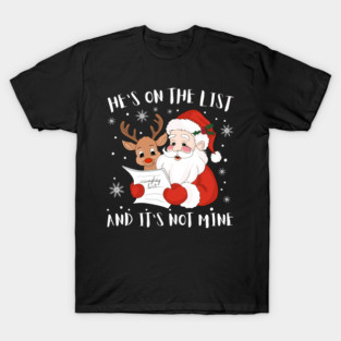 Hes On The List Funny Christmas Humor T-Shirt