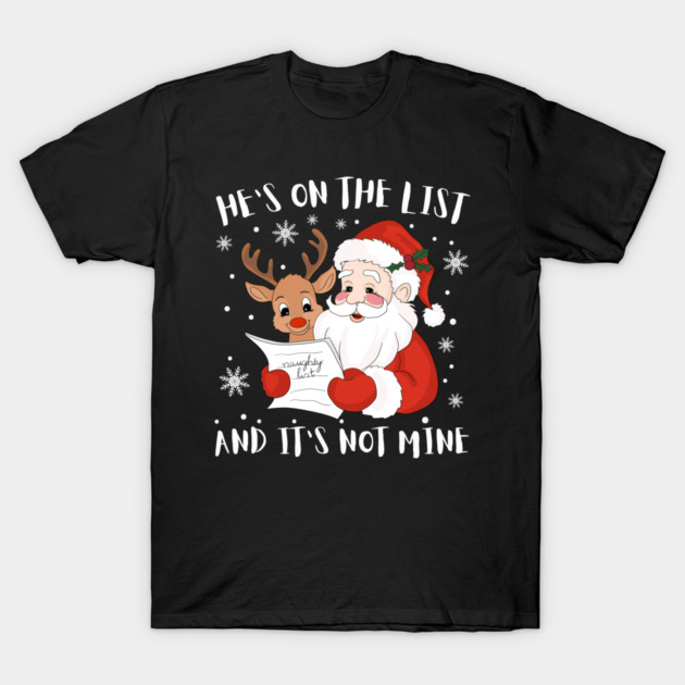 Hes On The List Funny Christmas Humor T-Shirt by Creatifly Graphic Tees