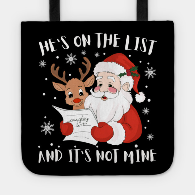 Hes On The List Funny Christmas Humor Tote by Creatifly Graphic Tees