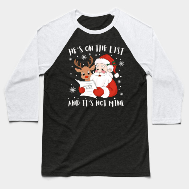 Hes On The List Funny Christmas Humor Baseball T-Shirt by Creatifly Graphic Tees