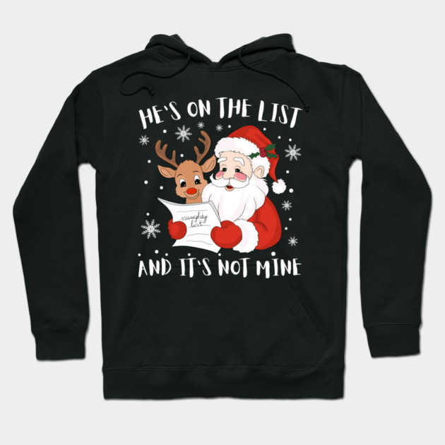 Hes On The List Funny Christmas Humor Hoodie by Creatifly Graphic Tees