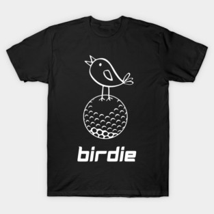 Golf Birdie T-Shirt - Funny Golf Pun Doodle Graphic Tee. Cute Bird on Golf Ball Design. Perfect Gift for Golfers and Caddies. T-Shirt