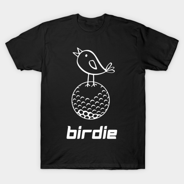 Golf Birdie T-Shirt - Funny Golf Pun Doodle Graphic Tee. Cute Bird on Golf Ball Design. Perfect Gift for Golfers and Caddies. T-Shirt by TurnEffect