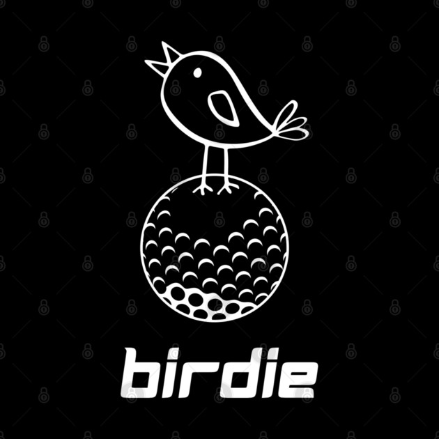Golf Birdie T-Shirt - Funny Golf Pun Doodle Graphic Tee. Cute Bird on Golf Ball Design. Perfect Gift for Golfers and Caddies. by TurnEffect