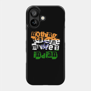 Funny India Nothing Scares Me My Wife Is Indian Humor Phone Case