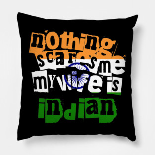 Funny India Nothing Scares Me My Wife Is Indian Humor Pillow