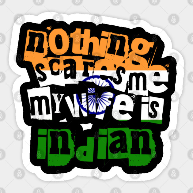 Funny India Nothing Scares Me My Wife Is Indian Humor Sticker by Yesteeyear