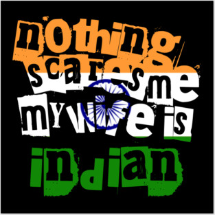 Funny India Nothing Scares Me My Wife Is Indian Humor Posters and Art
