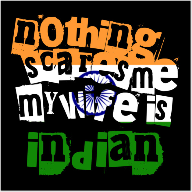 Funny India Nothing Scares Me My Wife Is Indian Humor Wall Art by Yesteeyear
