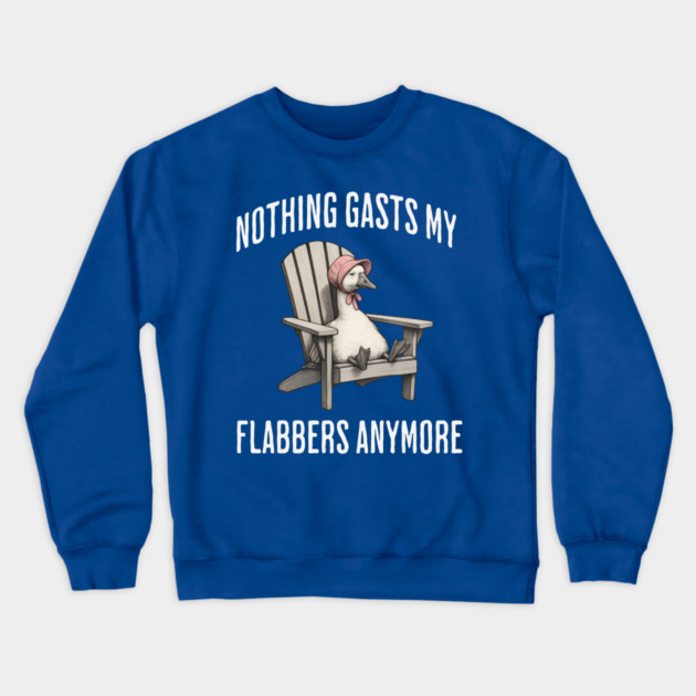 Tired White Goose: Nothing Gasts My Flabbers Anymore Crewneck Sweatshirt by Luxinda