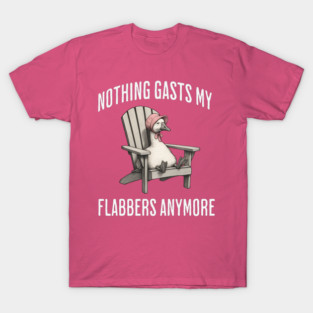 Tired White Goose: Nothing Gasts My Flabbers Anymore T-Shirt