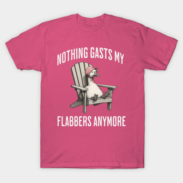Tired White Goose: Nothing Gasts My Flabbers Anymore T-Shirt by Luxinda