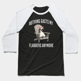 Tired White Goose: Nothing Gasts My Flabbers Anymore Baseball T-Shirt